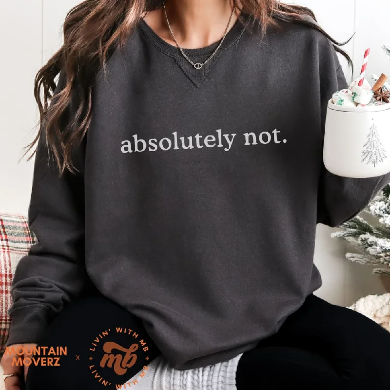 Stock Up and Save cool activewear hoodieAbsolutely Not Crewneck